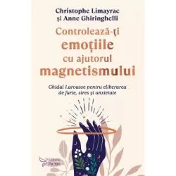Controleaza-ti emotiile cu ajutorul magnetismului de Christophe Limayrac