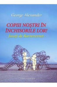 Copiii nostri in inchisorile lor!