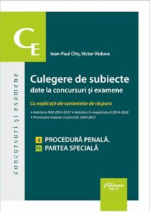 Culegere de subiecte date la concursuri si examene cu explicatii ale variantelor de raspuns. 4. Procedura penala. Parte generala.