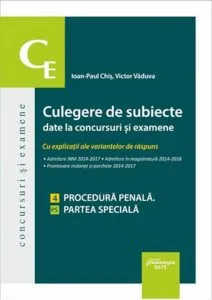 Culegere de subiecte date la concursuri si examene cu explicatii ale variantelor de raspuns. 4. Procedura penala. Parte generala.