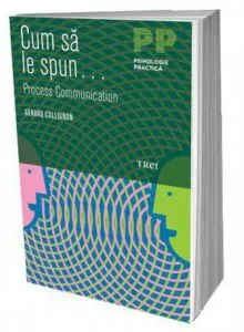 Cum sa le spun...Process Communication de Gerard Collignon