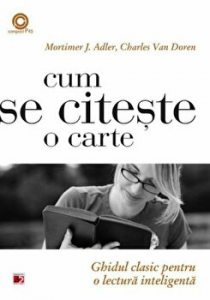 Cum se citeste o carte. Ghidul clasic pentru o lectura inteligenta
