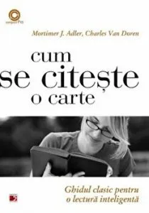 Cum se citeste o carte. Ghidul clasic pentru o lectura inteligenta de Charles Van Doren