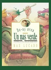 De-as avea un nas verde de Max Lucado