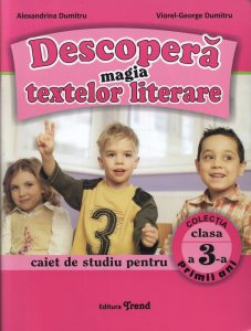 Descopera magia textelor literare. Caiet de studiu pentru clasa a III-a