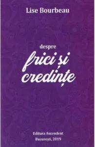 Despre frici si credinte de Lise Bourbeau