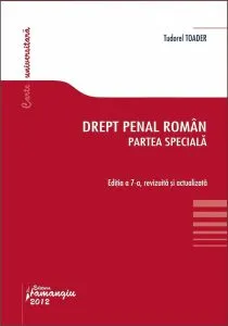 Drept penal roman: partea speciala. Editia a VII-a de Tudorel Toader