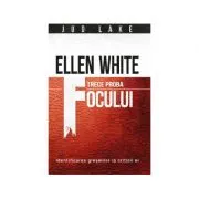 Ellen White trece proba focului de Jud Lake