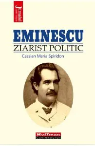 Eminescu, ziarist politic de Cassian Maria Spiridon
