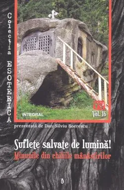 Esoterica Vol.16: Suflete salvate de lumina! Minunile din chiliile manastirilor