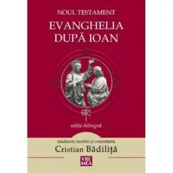 Evanghelia dupa Ioan. Noul Testament de Cristian Badilita