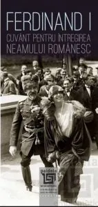 Ferdinand I. Cuvant pentru intregirea neamului romanesc de Leonida Moise