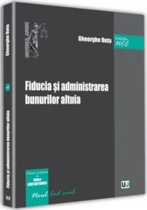 Fiducia si administrarea bunurilor altuia