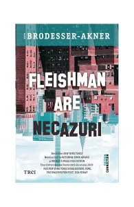 Fleishman are necazuri de Taffy Brodesser-Akner