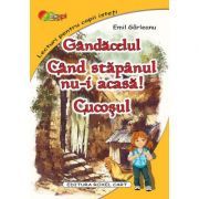 Gandacelul. Cand stapanul nu-i acasa. Cucosul