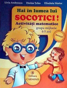 Hai in lumea lui Socotici. Activitati matematice, grupa mijlocie 4-5 ani de Livia Andreescu