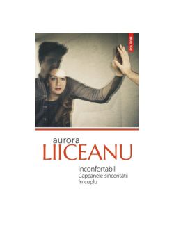 Inconfortabil Capcanele sinceritatii in cuplu
