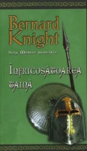 Infricosatoarea taina, Mistere medievale, Vol. 4 de Bernard Knight