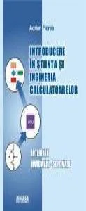 Introducere in stiinta si ingineria calculatoarelor. Interfata hardware-software de Adrian Florea