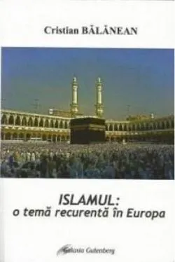 Islamismul, o tema recurenta in Europa de Cristian Balanean