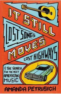 It Still Moves: Lost Songs, Lost Highways, and the Search for the Next American Music