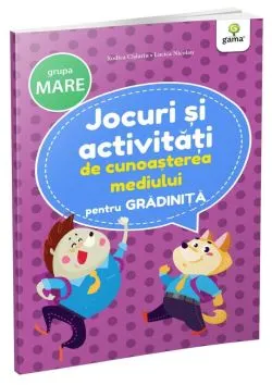 Jocuri si activitati de cunoasterea mediului • grupa mare