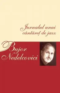Jurnalul unui cantaret de jazz de Bujor Nedelcovici