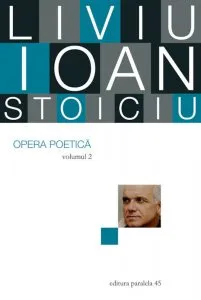 Liviu Ioan Stoiciu. Opera poetica. Vol. II de Liviu Ioan Stoiciu