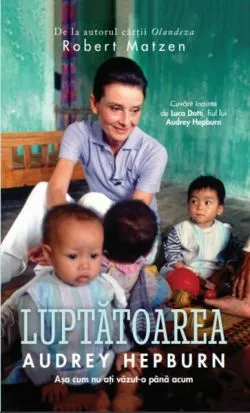 Luptătoarea Audrey Hepburn de Robert Matzen