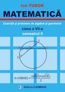 Matematica. Exercitii si probleme de algebra si geometrie. Clasa a VII-a. Semestrul II