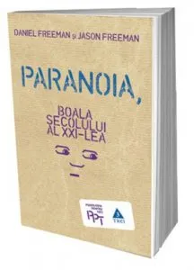 Paranoia, boala secolului al XXI-lea de Daniel Freeman