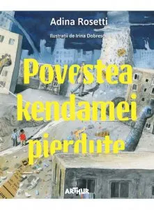 Povestea kendamei pierdute de Adina Rosetti