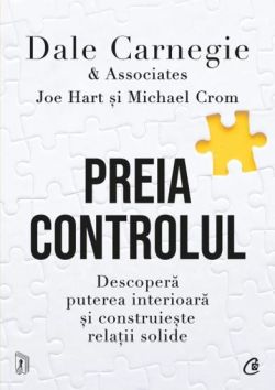 Preia controlul - Dale Carnegie & Associates, Michel Crom, Joe Hart