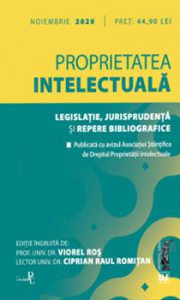 Proprietatea intelectuala. Legislatie, jurisprudenta si repere bibliografice. Publicata cu avizul Asociatiei Stiintifice de Dreptul Proprietatii Intelectuale