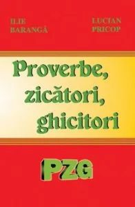 Proverbe, zicatori, ghicitori de Ilie Baranga