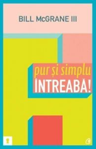 Pur si simplu intreaba!