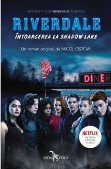 Riverdale. Intoarcerea la Shadow Lake. Vol. 2 de Micol Ostow