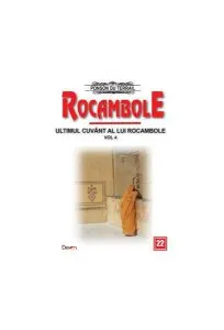 Rocambole 22. Ultimul cuvânt al lui Rocambole Vol.4 de Ponson du Terrail