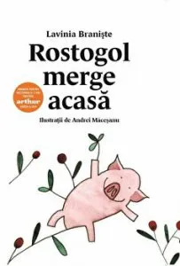 Rostogol merge acasa 1 de Lavinia Braniste