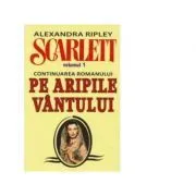 Scarlett. Volumul 1 (continuarea romanului Pe Aripile Vantului) de Alexandra Ripley