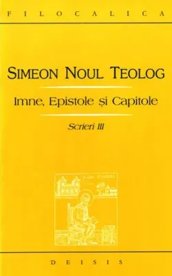 Scrieri III Imne, Epistole si Capitole de Simeon Noul Teolog