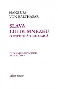 Slava lui Dumnezeu. O estetica teologica Vol. IV