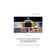 Stiinta Il descopera pe Dumnezeu de Ariel A. Roth