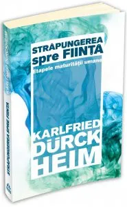 Strapungerea spre fiinta de Karlfried Graf Durckheim