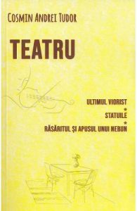 Teatru: Ultimul viorist. Statuile. Rasaritul si apusul unui nebun