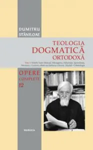 Teologia Dogmatica Ortodoxa - Tom 3 de Dumitru Staniloae