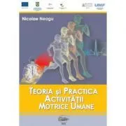 Teoria si practica activitatii motrice umane de Nicolae Neagu