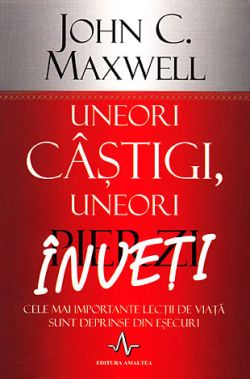 Uneori castigi, uneori pierzi, inveti
