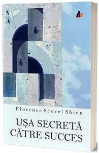 Ușa secretă către succes de Florence Scovel Shinn