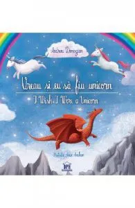 Vreau si eu sa fiu unicorn. I Wish I Were a Unicorn de Anda Ansheen